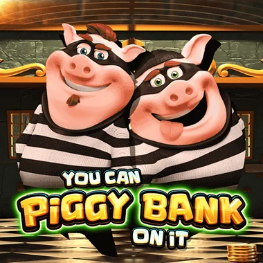 You Can Piggy Bank On It